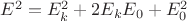 $E^2 = E_k^2 + 2 E_k E_0 + E_0^2$