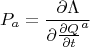 $$P_a = \frac{\partial \Lambda}{\partial \frac{\partial Q}{\partial t}^a}$$