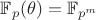 $\mathbb F_p(\theta)=\mathbb F_{p^m}$