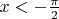 $x<-\frac{\pi}2$