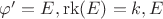 $\varphi&rsquo;=E,\operatorname{rk}(E)=k,E$