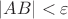 $|AB|<\varepsilon$