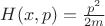 $H(x,p)=\frac{p^2}{2m}$ $H(x,p)=\frac{p^2}{2m}$
