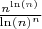 $\frac{n^\ln(n)}{\ln(n)^n}$