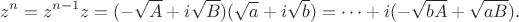 $$z^n=z^{n-1}z=(-\sqrt A+i\sqrt B)(\sqrt a+i\sqrt b)=\dots+i(-\sqrt {bA}+\sqrt {aB}).$$