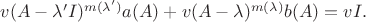 $ v(A-\lambda'I)^{m(\lambda')}a(A)+v(A-\lambda)^{m(\lambda)}b(A)=vI. $