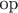 $\text{op}$