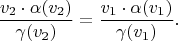 $$\frac{v_2\cdot\alpha(v_2)}{\gamma(v_2)}=\frac{v_1\cdot\alpha(v_1)}{\gamma(v_1)}.$$