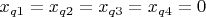 ${x_{q1}} = {x_{q2}} = {x_{q3}} = {x_{q4}} = 0$