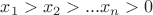 $x_1>x_2>...x_n>0$