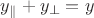 $y_{\parallel}+y_{\perp}=y$
