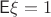 $\mathsf E\xi=1$
