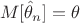 \[
M[\hat \theta  & _n ] = \theta 
\]