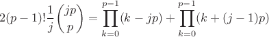 $$2(p-1)!\frac 1j {jp\choose p}=\prod_{k=0}^{p-1}(k-jp) +\prod_{k=0}^{p-1} (k+(j-1)p)$$