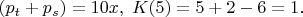 $(p_t+p_s)=10x,\;K(5)=5+2-6=1.$
