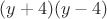 $(y+4)(y-4)$
