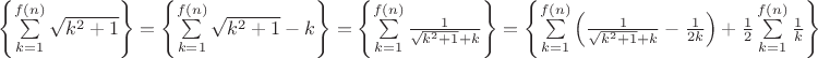 $\left\{\sum\limits_{k=1}^{f(n)}\sqrt{k^2+1}\right\}=\left\{\sum\limits_{k=1}^{f(n)}\sqrt{k^2+1}-k\right\}=\left\{\sum\limits_{k=1}^{f(n)}\frac1{\sqrt{k^2+1}+k}\right\}=\left\{\sum\limits_{k=1}^{f(n)}\left(\frac1{\sqrt{k^2+1}+k}-\frac1{2k}\right)+\frac12\sum\limits_{k=1}^{f(n)}\frac1k\right\}$