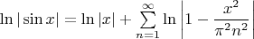 $\ln|\sin x|=\ln|x|+\sum\limits_{n=1}^{\infty}\ln\left|1-\dfrac{x^2}{\pi^2n^2}\right|$