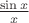 $\frac{\sin x} {x}$