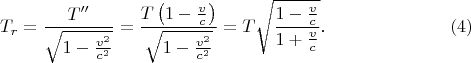 $$T_r=\frac {T''}{\sqrt{1-\frac{v^2}{c^2}}}=\frac{T\left(1-\frac vc\right)}{\sqrt{1-\frac{v^2}{c^2}}}=T\sqrt{\frac{1-\frac vc}{1+\frac vc}}\text{.}\eqno{(4)}$$