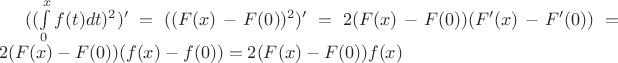 $((\int\limits _{0}^{x}f(t)dt)^2)' = ((F(x) - F(0))^2)' = 2(F(x) - F(0))(F'(x) - F'(0)) =2(F(x) - F(0))(f(x) - f(0)) =2(F(x) - F(0))f(x)$