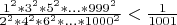 $\frac{1^2*3^2*5^2*...*999^2}{2^2*4^2*6^2*...*1000^2}<\frac{1}{1001}$