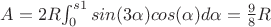 $A=2R $$\int_{0}^{s1} sin (3\alpha) cos(\alpha) d\alpha = \frac 9 8 R$
