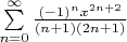 $\sum\limits_{n=0}^{\infty} \frac {(-1)^nx^{2n+2}}{(n+1)(2n+1)}$