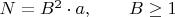 $N=B^2 \cdot a, \qquad B \geq 1$