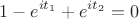 $$1-e^{it_1}+e^{it_2}=0$$