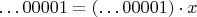 $\dots 00001=(\dots 00001)\cdot x$