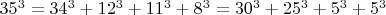 $35^3=34^3+12^3+11^3+8^3=30^3+25^3+5^3+5^3$