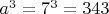 $a^3=7^3=343$