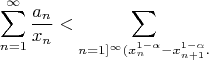 $$\sum_{n=1}^{\infty}\frac{a_n}{x_n}<\sum_{n=1]^{\infty}(x_n^{1-\alpha}-x_{n+1}^{1-\alpha}.$$