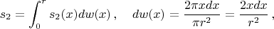 $$
s_2=\int_0^rs_2(x)dw(x)\,,\quad dw(x)=\frac{2\pi xdx}{\pi r^2}=\frac{2xdx}{r^2}\,,
$$
