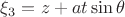 $\xi_3=z+at\sin\theta$