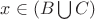 $x \in (B \bigcup C)$