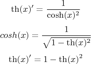$$ \th(x)' =  \frac {1}  {\cosh(x)^2}$$ 
$$ cosh(x) = \frac{1} {\sqrt{1 - \th(x)^2}}$$
$$ \th(x)' = 1 - \th(x)^2$$