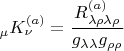 $_{\mu}{K^{(a)}_{\nu}=\dfrac{R^{(a)}_{\lambda\rho\lambda\rho}}{g_{\lambda\lambda}g_{\rho\rho}}$