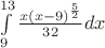 $\int\limits_9^{13}\frac{x(x-9)^{\frac{5}{2}}}{32}dx$