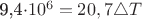 9,4\cdot 10^6=20,7\triangle T