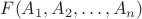 $F(A_1,A_2, \ldots, A_n)$