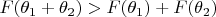 $F(\theta_1+\theta_2)>F(\theta_1)+F(\theta_2)$