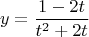 $$\[
y = \frac{{1 - 2t}}{{t^2  + 2t}}
\]$