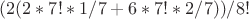 $(2(2*7!*1/7+6*7!*2/7))/8!$ $(2(2*7!*1/7+6*7!*2/7))/8!$