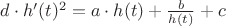 $d \cdot h'(t)^2=a \cdot h(t) + \frac {b}{h(t)} + c $