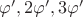 $\varphi',2\varphi',3\varphi'$