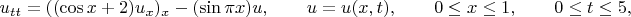 $$ u_{tt} = \left((\cos x +2)u_x)_x - (\sin \pi x)u, \qquad u=u(x,t), \qquad 0 \le x \le1, \qquad 0 \le t \le 5, $$