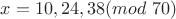 $x=10,24,38 (mod \ 70)$
