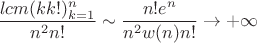$$\frac{lcm(kk!)_{k=1}^n}{n^2n!} \sim \frac{n!e^n}{n^2w(n)n!} \to + \infty$$